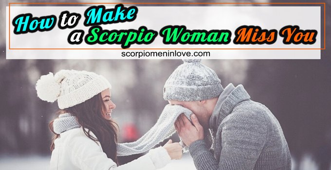 How to Make a Scorpio Woman Miss You (With 5 Simple Tips)